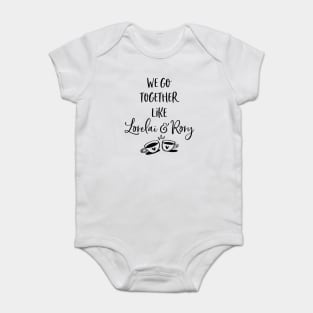 We go together like Lorelai and Rory Baby Bodysuit